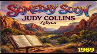 SOMEDAY SOON - JUDY COLLINS (LYRICS)