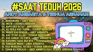 SAAT TEDUH 2026 | BEST OF ANDY AMBARITA & YESHUA ABRAHAM