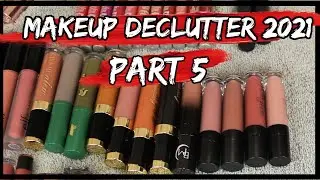 Makeup Declutter 2021 Part 5 | 👄 Liquid lipsticks, Lip Gloss, Lip Liners & Lip Tints!