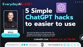 5 Simple ChatGPT hacks to easier to use -- An Everyday AI Conversation with Jordan Wilson
