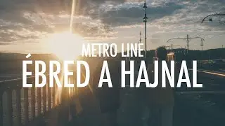 Metro Line - &Eacute;bred a hajnal ( Official Video )