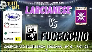 LARCIANESE 0 - 2 FUCECCHIO - Partita integrale