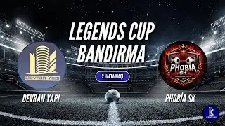 LEGENDS CUP BANFUT 2.HAFTA KARŞILAŞMASI DEVRAN YAPI FK VS PHOBİA FK