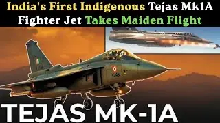 India's First Indigenous Tejas Mk1A Fighter Jet Takes Maiden Flight
