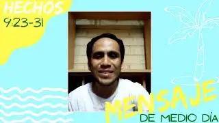 Hechos 9:23-31 | David Trinidad | Mensaje de medio d&iacute;a