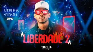 Mc Tocha - Liberdade 2 (DVD A lenda viva) #AoVivo