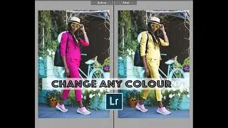 CHANGE ANY COLOUR TO ANY COLOUR IN LIGHTROOM CLASSIC 2020