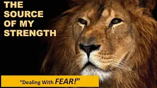 Mid Week Bible Study, June 17, 2020 - SOURCE OF MY STRENGTH: Dealing with FEAR