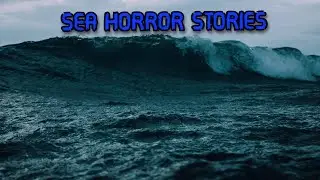 True Out At Sea Horror Stories (Ambient Water Waves In Backround)