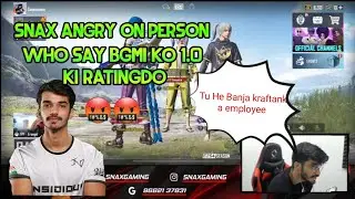 Snax Angry On Person | who say game ko rating kam kardo