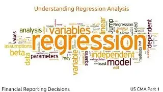 Understanding Regression Analysis | Financial Reporting Decisions| US CMA Part 1| US CMA course