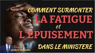 ENSEIGNEMENT BIBLIQUE - COMMENT SURMONTER LA FATIGUE ET L&rsquo;&Eacute;PUISEMENT DANS LE MINIST&Egrave;RE.
