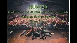 *AUDIO* -HUNTZA- Kontzertu osoa - Azkena Balitz Bezala - Concierto completo. Live 2024 Bilbao Arena