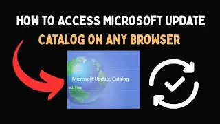 How to Access Microsoft Update Catalog on any Browser