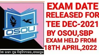 OSOU EXAM DATE FOR TEE-2021 RELEASED/ EXAM HELD FROM 18TH APRIL2022