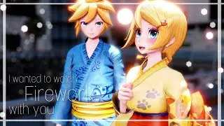 【MMD】 I wanted to watch firework with you - LenxRin (English sub)
