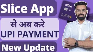 Slice Card UPI And Scan Pay Launched -  New Update