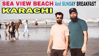 Exploring Karachi City and Food Vlog | Sea View Beach and Sunday Breakfast at Boat Basin Food Street