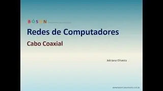 Curso de Redes - Vídeo 21 - Cabo Coaxial
