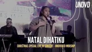 Natal Dihatiku | Christmas Special Live in Concert - UNDVD Worship 2023