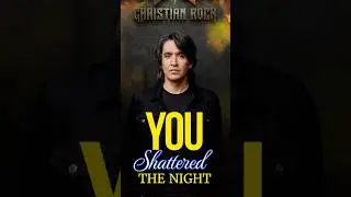 You Shattered the Night | Inspirational Christian Rock Song | A Story of Faith & Transformation