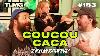 TLMG Ep 183 : PASCALE MARINEAU & CHARLOT TOUZEL ( COUCOU CACA! )