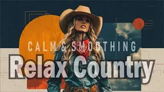 Relaxing Country Music Playlist / Relaxing / Working / Pop / Country Ballads / Studying / Coffee 🤠🎶