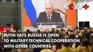 Putin Says Russia Is Open to Military-technical Cooperation with Other Countries