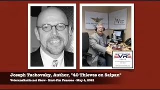 Veterans Radio interviews WWIl Book Author Joseph Tachovsky 40 Thieves on Saipan