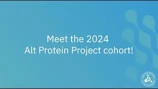 Welcoming the 2024 Alt Protein Project cohort