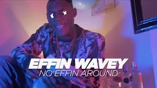 Effin Wavey | No Effin Around [Music Video]: MCTV [@MCTVUK]