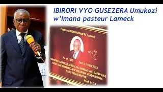 Raba IBIRORI Vyo guherekeza Umuhisi PAsteur LAMECK SINDABAVIMBERE.