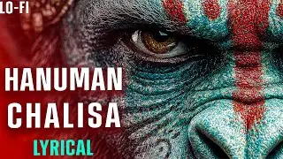 Hanuman Chalisa LYRICAL हनुमान चालीसा शांतिदायक   LOFI | Peaceful  for Healing & Meditation