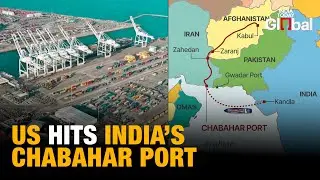 US Revokes Chabahar Port Sanctions Waiver: Big Blow to India&rsquo;s Strategic Trade Route
