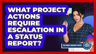 What Project Actions Require Escalation In A Status Report?