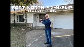 Fort Worth Fix N Flip Update #6 | West DFW REI Group