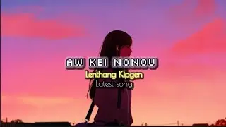 Aw kei nonou Lenthang Kipgen Latest Song || Thadou/Kuki Latest love songs