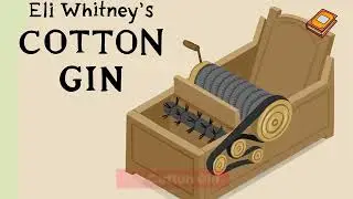Who Was Eli Whitney, and What Was The Cotton Gin?!? EVERYTHING YOU NEED TO KNOW ABOUT THE COTTON GIN
