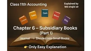 Class 11 Accountancy Chapter:6 Subsidiary Books(Part 1) | Introduction,Types & Advantages Explained