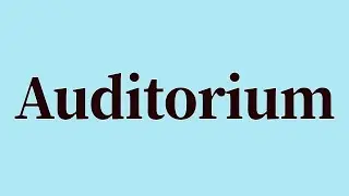 Auditorium Pronunciation and Meaning