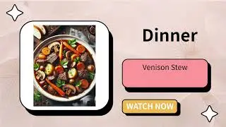 Venison Stew: A Hearty and Flavorful Meal