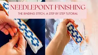 Needlepoint Finishing: The Binding Stitch, A step by step tutorial