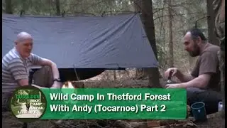 Wild Camp In Thetford Forest With Andy (Toc Arnoe) Part 2