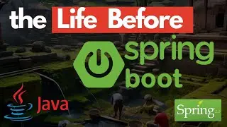 The Life Before SpringBoot | Spring Framework |  A Journey Through Early Java Development