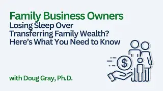 Losing Sleep Over Transferring Family Wealth? Here&rsquo;s What You Need to Know
