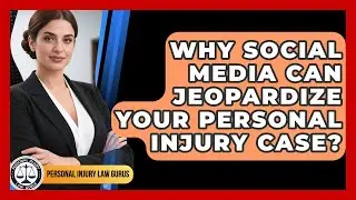 Why Social Media Can Jeopardize Your Personal Injury Case? - Personal Injury Law Gurus