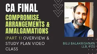 AMALGAMATION (Part 1) - CA FINAL LAW CLASS - OVERVIEW & STUDY PLAN by CS Bilu Balakrishnan, LLB, FCS