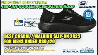 Unboxing & review on feet SKECHERS SLIP-INS GOWALK FLEX 100% WATERPROOF MENS CASUAL SHOES ORIGINAL