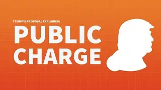What is Trump's Public Charge Proposal?