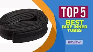 Top 5 Best Bike Inner Tubes of 2025 |Reviews | BIKE INNER TUBES